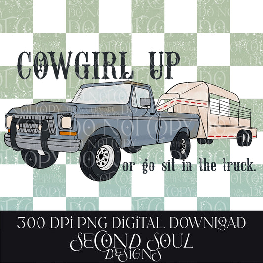 cowgirl up or go sit in the truck