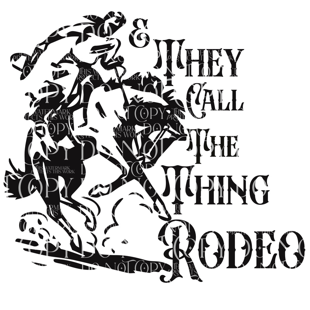& they call the thing rodeo
