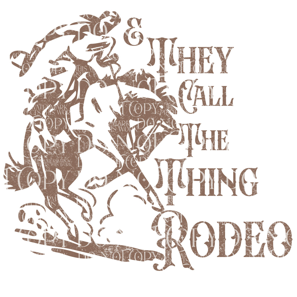 & they call the thing rodeo
