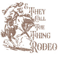 & they call the thing rodeo