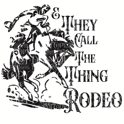 & they call the thing rodeo